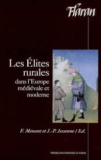 Les élites rurales dans l'Europe médiévale et moderne : actes des XXVIIes journées internationales d'histoire de l'abbaye de Flaran, 9, 10, 11 septembre 2005