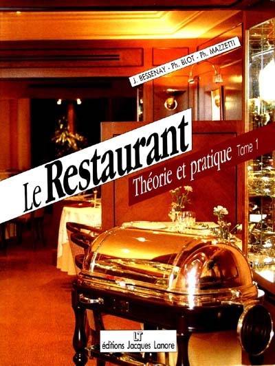 Le Restaurant : théorie et pratique. Vol. 1. BEP, BAC, BTH