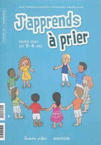 J'apprends à prier : prier avec les 5-8 ans