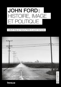 John Ford : histoire, image et politique