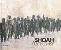 La Shoah et son ombre. The Shoah and its shadow. Die Shoah und ihr Schatten