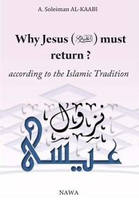 Why Jesus must return according to the Islamic tradition ?