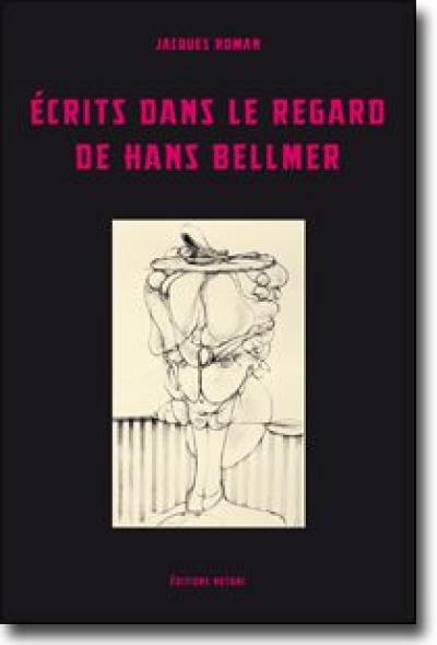 Ecrits dans le regard de Hans Bellmer