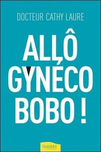 Allô gynéco bobo !