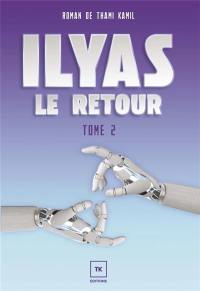 Ilyas. Vol. 2. Le retour