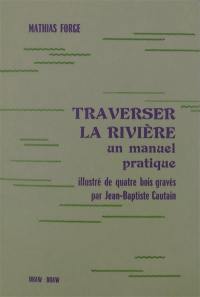 Traverser la rivière : un manuel pratique