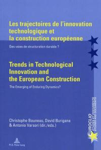 Les trajectoires de l'innovation technologique et la construction européenne : des voies de structuration durable ?. Trends in technological innovation and the European construction : the emerging of enduring dynamics ?