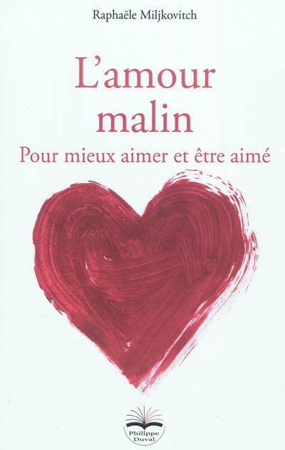 L'amour malin : pour mieux aimer et être aimé