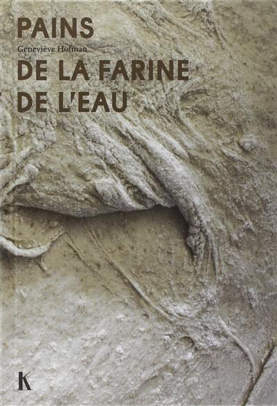 Histoires de pains : le simple mélange de la farine et de l'eau