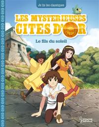 Les mystérieuses cités d'or. Vol. 1. Le fils du soleil