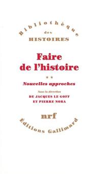 Faire de l'histoire. Vol. 2. Nouvelles approches