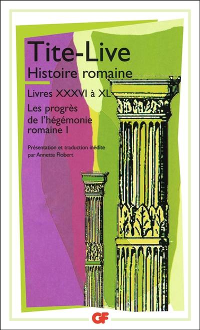 Histoire romaine, livres XXXVI à XL : l'expansion de l'Empire romain