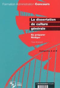 La dissertation de culture générale : se préparer, rédiger, catégories A et B