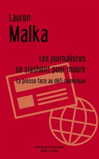 Les journalistes se slashent pour mourir : la presse face au défi numérique : essai