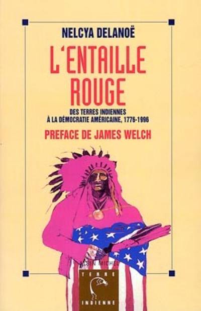 L'entaille rouge : terres indiennes et démocratie américaine, 1776-1980