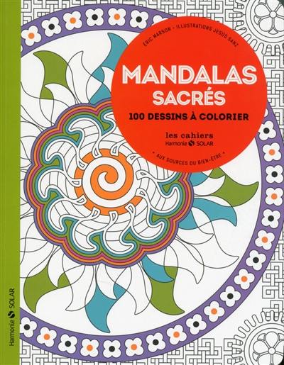 Mandalas sacrés : aux sources du bien-être : 100 dessins à colorier