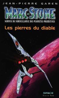 Marc Stone : service de surveillance des planètes primitives. Vol. 40. Les pierres du diable