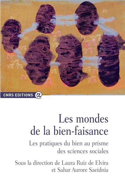 Les mondes de la bien-faisance : les pratiques du bien au prisme des sciences sociales