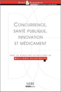 Concurrence, santé publique, innovation et médicament