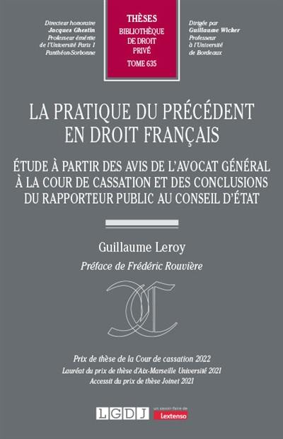 La pratique du précédent en droit français : étude à partir des avis de l’avocat général à la Cour de cassation et des conclusions du rapporteur public au Conseil d’État