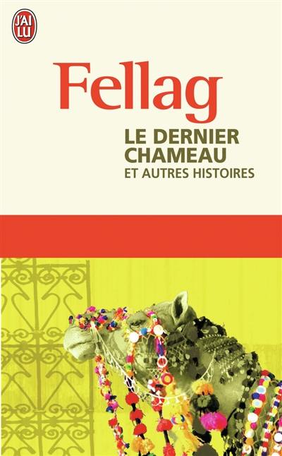 Le dernier chameau : et autres histoires