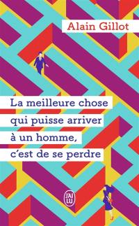 La meilleure chose qui puisse arriver à un homme, c'est de se perdre