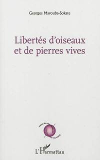 Libertés d'oiseaux et de pierres vives