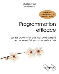 Programmation efficace : les 128 algorithmes qu'il faut avoir compris et codés en Python au cours de sa vie : préparation aux concours de programmation