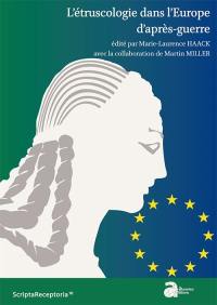 L'étruscologie dans l'Europe d'après-guerre : actes des journées d'études des 14 et 16 septembre 2015, Amiens et Saint-Valéry-sur-Somme