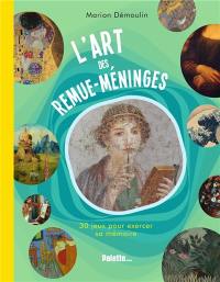 L'art des remue-méninges : 30 jeux pour exercer sa mémoire