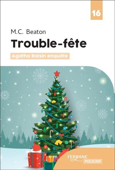 Agatha Raisin enquête. Vol. 21. Trouble-fête