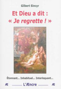 Et Dieu a dit : je regrette !