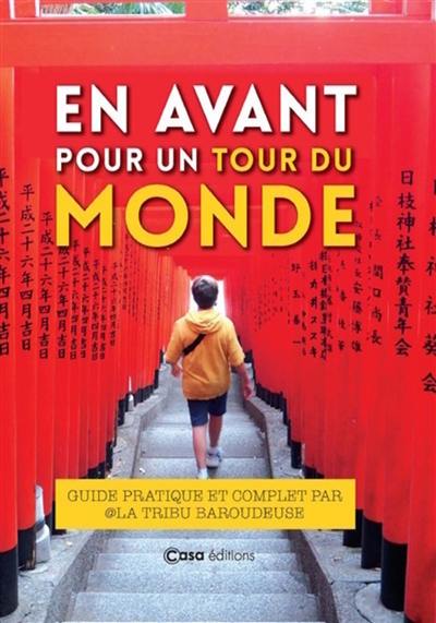 En avant pour un tour du monde : guide pratique et complet par @La tribu baroudeuse