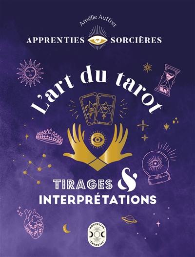 L'art du tarot : tirages & interprétations