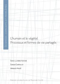 L'humain et le végétal : processus et formes de vie partagés