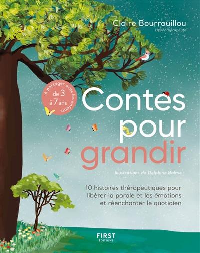 Contes pour grandir : 10 histoires thérapeutiques pour libérer la parole et les émotions et réenchanter le quotidien