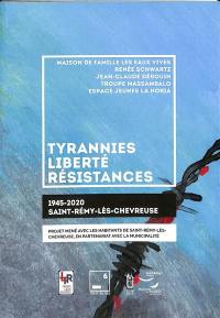 Tyrannies, liberté, résistances : 1945-2020 : Saint-Rémy-lès-Chevreuse