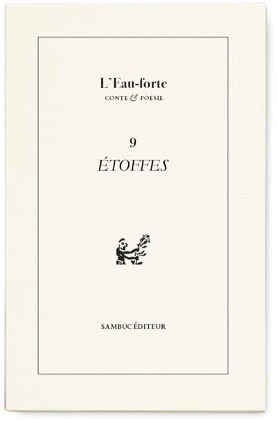 L'eau-forte : conte & poésie, n° 9. Etoffes