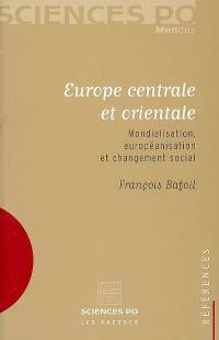 Europe centrale et orientale : mondialisation, européanisation et changement social