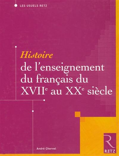 Histoire de l'enseignement du français du XVIIe au XXe siècle