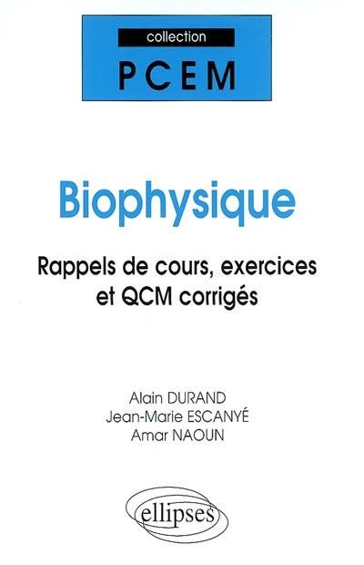 Biophysique : rappels de cours, exercices et QCM corrigés