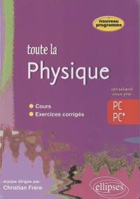 Toute la physique PC-PC* : cours, exercices corrigés