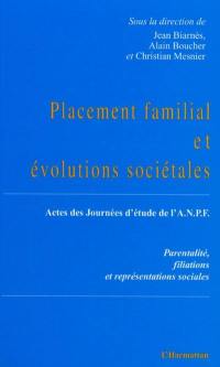 Placement familial et évolutions sociétales : parentalité, filiations et représentations sociales : actes des journées d'étude de l'ANPF