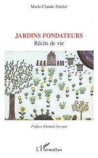 Jardins fondateurs : récits de vie