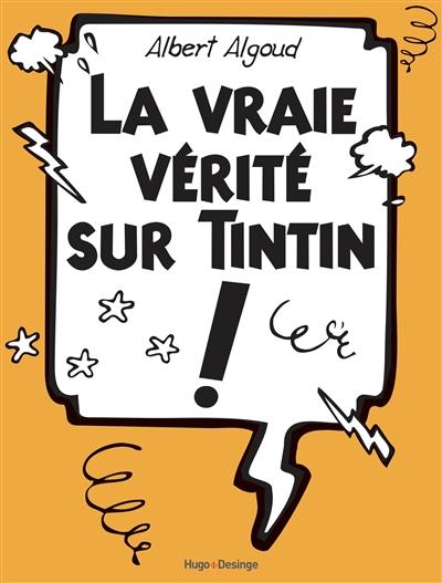 La vraie vérité sur Tintin !