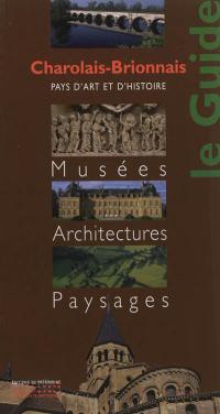 Charolais-Brionnais : pays d'art et d'histoire : musées, architectures, paysages