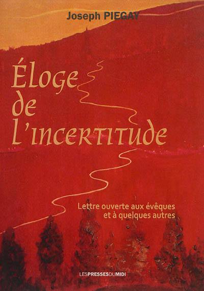 Eloge de l'incertitude : lettre ouverte aux évêques et à quelques autres