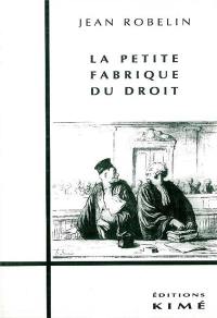 La petite fabrique du droit