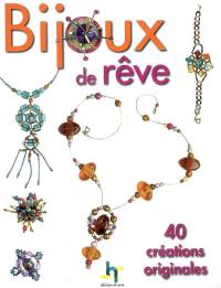 Bijoux de rêve : 40 créations originales