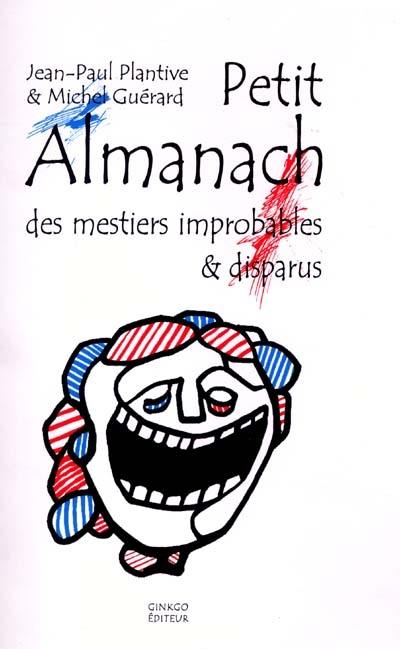 Petit almanach des mestiers improbables et disparus